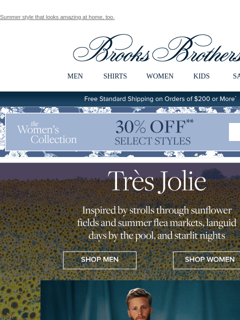 Summer style that looks amazing at home, too. View in web browser Brooks Brothers MEN SHIRTS WOMEN KIDS SALE Free Standard Shipping on Orders of $200 or More* the Women's Collection. 30% Off Select