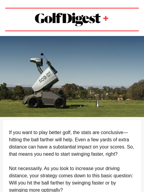 MythBusters: Will you hit the ball farther by swinging faster or by swinging better? ‌ ‌ ‌ ‌ ‌ ‌ ‌ ‌ ‌ ‌ ‌ ‌ ‌ ‌ ‌ ‌ ‌ ‌ ‌ ‌ ‌ ‌ ‌ ‌ ‌ ‌ ‌ ‌ ‌ ‌ ‌ ‌ ‌ ‌ ‌ ‌ ‌ ‌ ‌ ‌ ‌ ‌ ‌ ‌ ‌ ‌ ‌ ‌ ‌ ‌ ‌ ‌ ‌ ‌ ‌ ‌ ‌ ‌