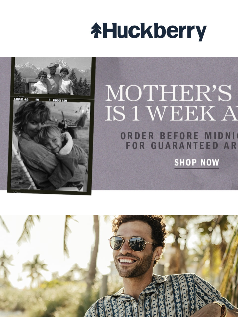 huckberry newsletter: Last Call for On-Time Mother’s Day Gifts