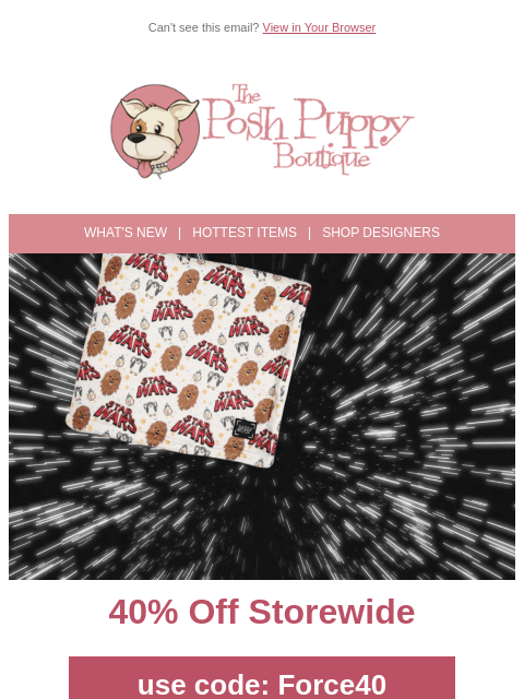 poshpuppyboutique newsletter: 🚀 May the 4th Be With You — And 40% Off Too!
