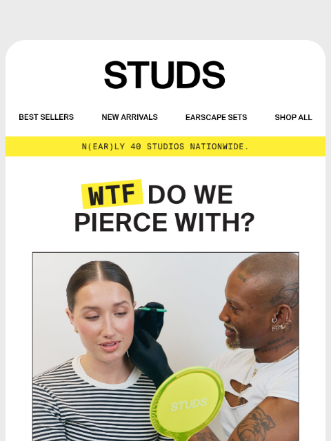 studs newsletter: WTF Do We Pierce With?