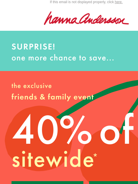hannaandersson newsletter: Surprise! 🎉 We Extended 40% Off SITEWIDE