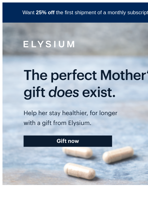 Shop now with free expedited shipping. Want 25% off the first shipment of a monthly subscription? Use code TRY25 at checkout. ELYSIUM | The perfect Mother's Day gift does exist. | Help her stay