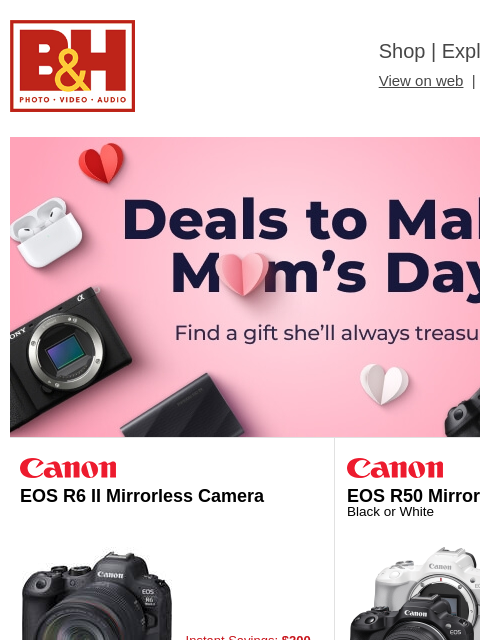 Free Shipping on most items B&H Shop | Explora | Used Dept View on web | Contact Us: 877-865-9088 Mother's Day Header Mother's Day Header EOS R6 II Mirrorless Camera EOS R6 II Mirrorless