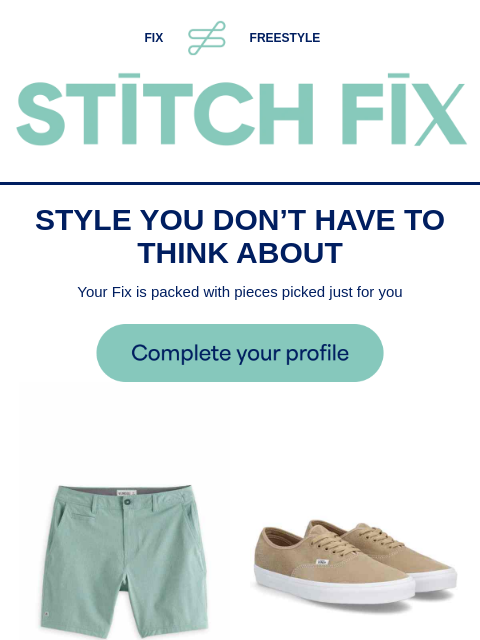 Curated looks made just for you - ////////////////////////// - ////////////////////////// - ////////////////////////// - STYLE YOU DON'T HAVE TO THINK ABOUT - Your Fix is packed with pieces picked