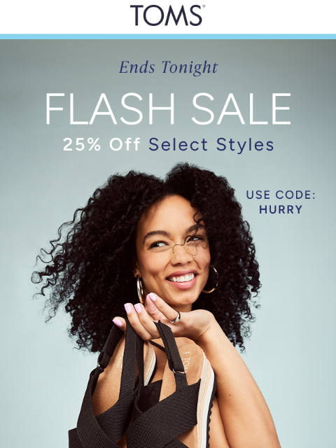 toms newsletter: The May Flash Sale Ends TONIGHT