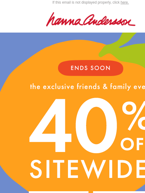 hannaandersson newsletter: It's Now Or Never: 40% Off Sitewide