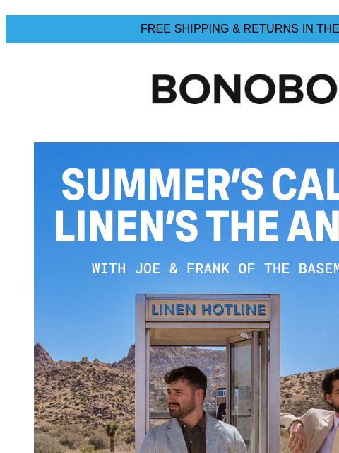 Featuring The Basement Yard. Web Version FREE SHIPPING & RETURNS IN THE US Bonobos Shop Linen Collection The duo behind The Basement Yard podcast, where hot takes are tossed out like Winter's