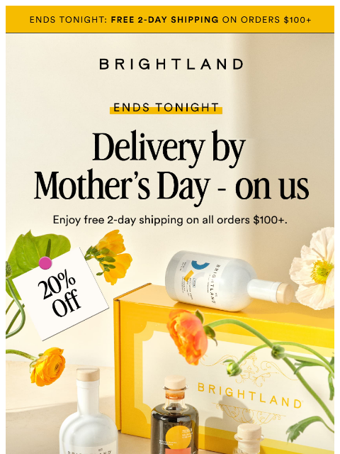 brightland newsletter: THE MOTHER’S DAY SALE ENDS TONIGHT