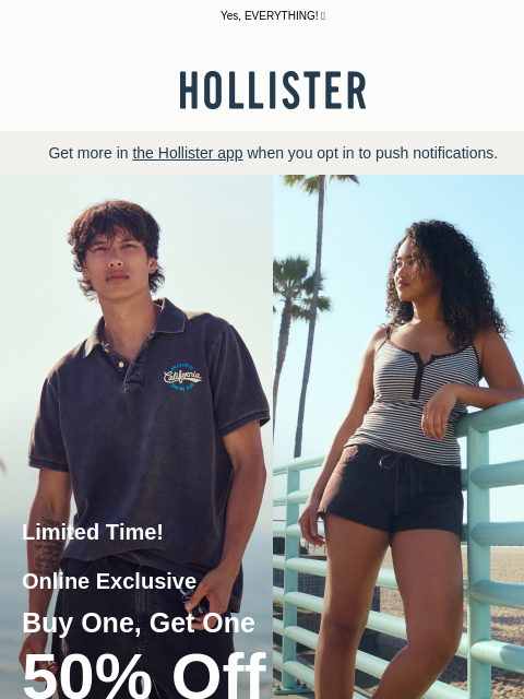 hollisterco newsletter: BOGO 50% off everything online*