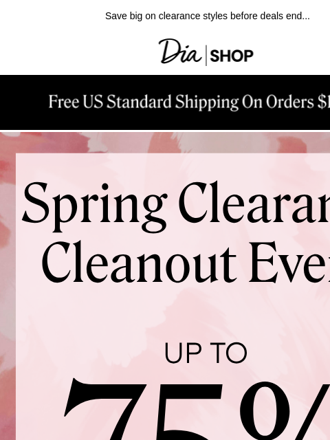 dia newsletter: Hurry! Up to 75% off Ends Soon ​