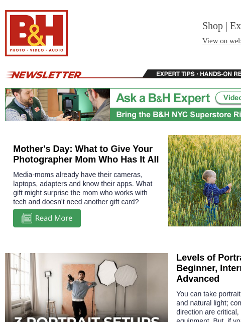 bhphotovideo newsletter: Mother's Day Photo Gifts, Levels of Portrait Photo...