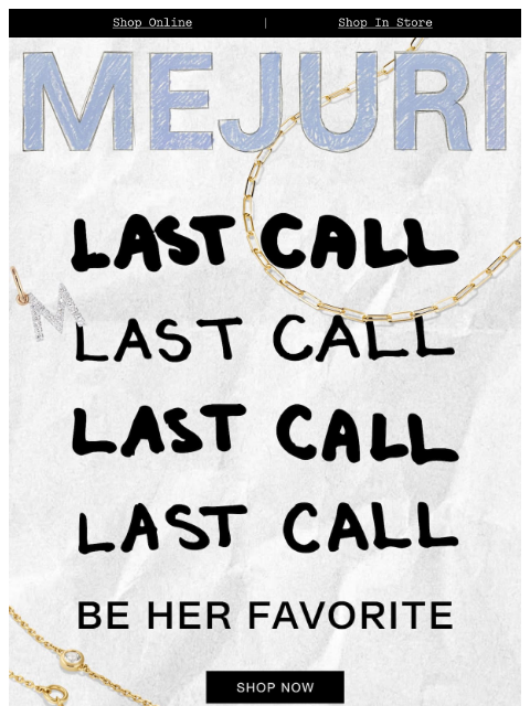 mejuri newsletter: Last Chance to Outdo Your Siblings