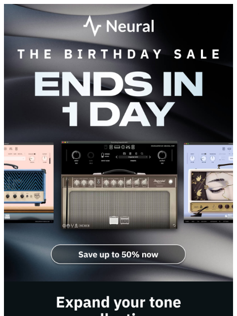 neuraldsp newsletter: Only 1 day left to save up to 50%