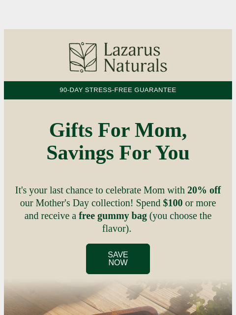 lazarusnaturals newsletter: 💐Last Chance: Grab 20% Off – Mom Deserves It