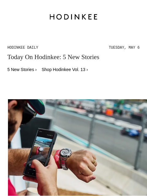 Today on Hodinkee... Photo Report: Watch Spotting At The Miami Grand Prix With Miami's Most Exclusive Car Club | Hodinkee Daily – Tuesday, May 6 | Today On Hodinkee: 5 New Stories 5 New Stories ›