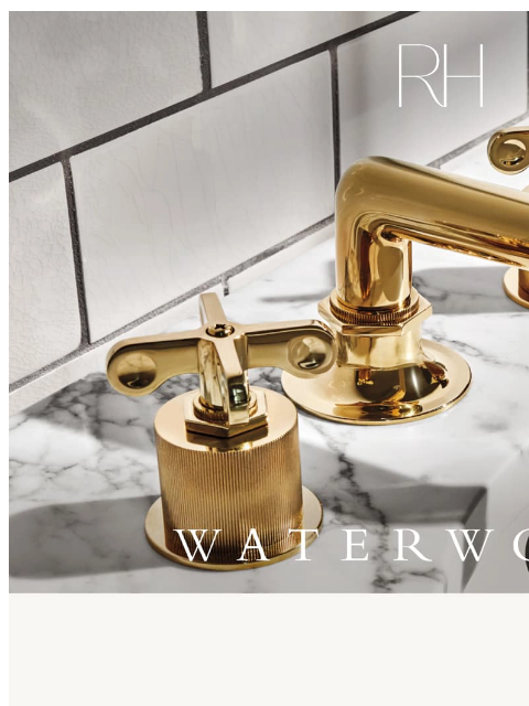 RH Member Benefits Include Waterworks Collections. ‌ ‌ ‌ ‌ ‌ ‌ ‌ ‌ ‌ ‌ ‌ ‌ ‌ ‌ ‌ ‌ ‌ ‌ ‌ ‌ ‌ ‌ ‌ ‌ ‌ ‌ ‌ ‌ ‌ ‌ ‌ ‌ ‌ ‌ ‌ ‌ ‌ ‌ ‌ ‌ ‌ ‌ ‌ ‌ ‌ ‌ ‌ ‌ ‌ ‌ ‌ ‌ ‌ ‌ ‌ ‌ ‌ ‌ ‌ ‌ ‌ ‌ ‌ ‌ ‌ ‌ ‌ ‌ ‌ ‌ ‌ ‌ ‌ ‌ ‌