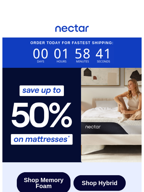 Time to rest easy on our top-rated mattresses, with our 365-night sleep trial included. Let's see if it's a match. Then make the commitment! Nectar Logo Order Today For Fastest Shipping: Save