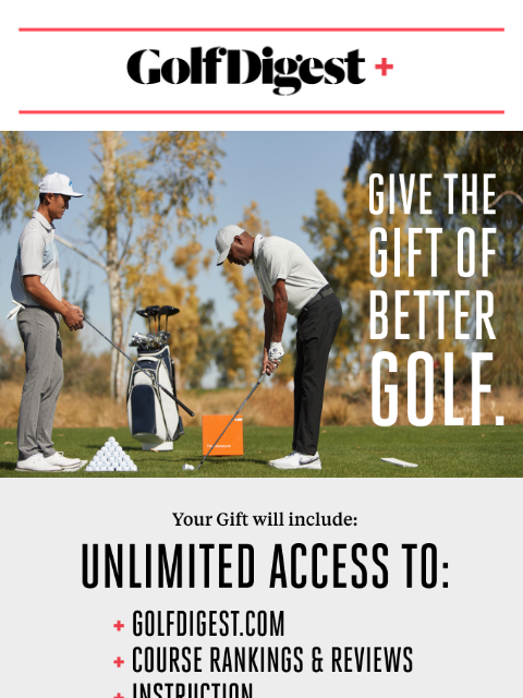 golfdigest newsletter: Give the gift of better golf.