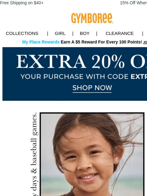 From the beach to backyard BBQs. Free Shipping on $40+ 15% Off When You Ship to Store* Collections | Girl | Boy | CLEARANCE | GIFT CARDS My Place Rewards Earn A $5 Reward For Every 100 Points! JOIN