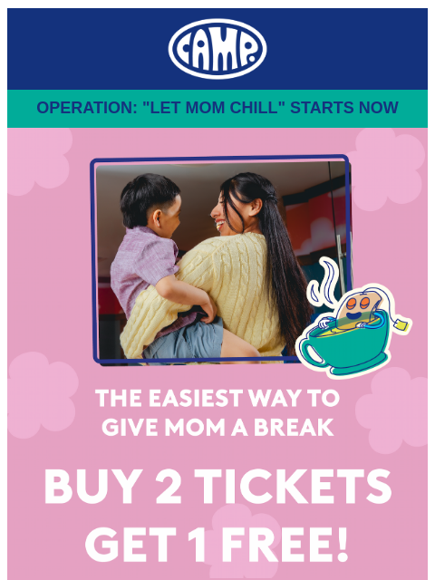 camp newsletter: Mother's Day Deal 😱 Get 1 FREE Ticket