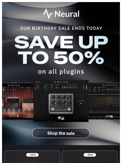 neuraldsp newsletter: Our Birthday Sale ends today