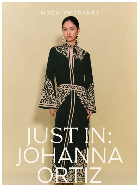 modaoperandi newsletter: Just In: JOHANNA ORTIZ