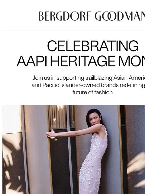 bergdorfgoodman newsletter: Celebrating AAPI Heritage Month