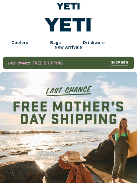yeti newsletter: LAST CHANCE: Free Mother’s Day Shipping