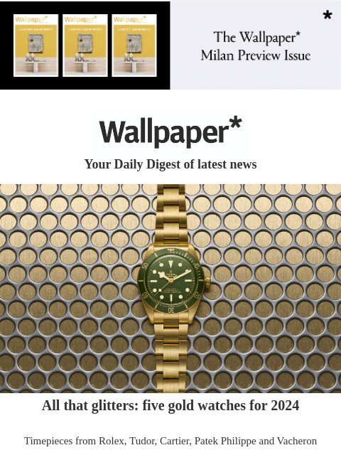 New gold watches, inside The Met's 'Sleeping Beauties' exhibition, and Costa Rican escapes ‌ ‌ ‌ ‌ ‌ ‌ ‌ ‌ ‌ ‌ ‌ ‌ ‌ Wallpaper* Your Daily Digest of latest news gold watch All that glitters