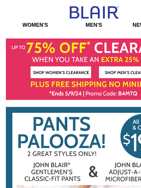 Plus, 75% Off Clearance! 👍 FREE Shipping! 👍 $14.99 Select Tops! 👍 ALL Men's Polos & Shorts from $19.99! Blair Women's Men's New Arrivals Up To 75% OFF* Clearance When You Take An Extra