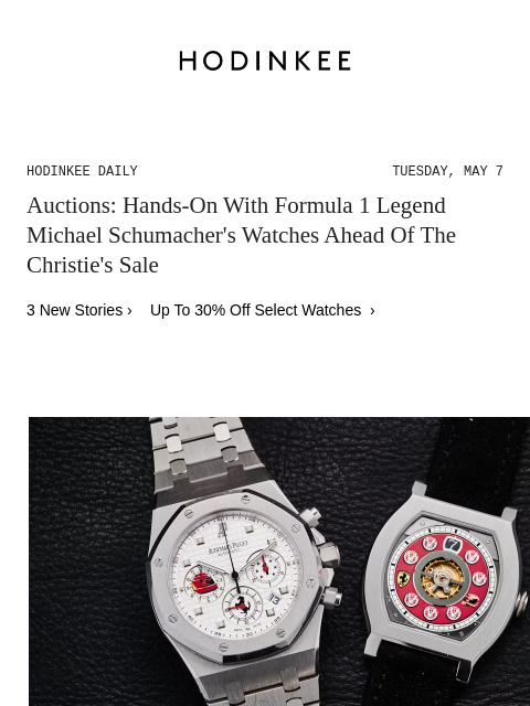 Today on Hodinkee... Auctions: Hands-On With Formula 1 Legend Michael Schumacher's Watches Ahead Of The Christie's Sale | Hodinkee Daily – Tuesday, May 7 | Auctions: Hands-On With Formula 1