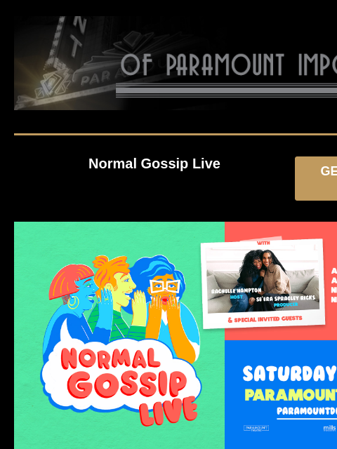 Special Offers for Mother's Day! - Henry Cho & Ninja Kidz Normal Gossip Live GET PRESALE TICKETS Normal Gossip Normal Gossip Live Saturday, September 20 at 7:30PM Presale: Thursday, May 8 at 10
