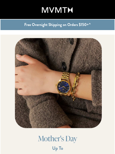 mvmt newsletter: Free Overnight Shipping For Mother’s Day