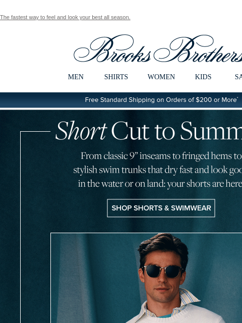 The fastest way to feel and look your best all season. View in web browser Brooks Brothers MEN SHIRTS WOMEN KIDS SALE Free Standard Shipping on Orders of $200 or More* MEN › SHIRTS › WOMEN › KIDS ›