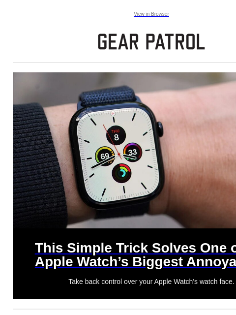 Plus, affordable summer watches, a new Harley and more Plus, affordable summer watches, a new Harley and more View in Browser This Simple Trick Solves One of the Apple Watch's Biggest Annoyances