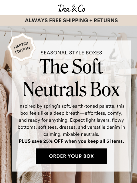dia newsletter: Limited Edition: The Soft Neutrals Box is here.