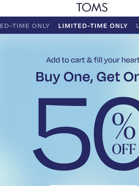 toms newsletter: Starts Now: Buy One, Get One 50% Off