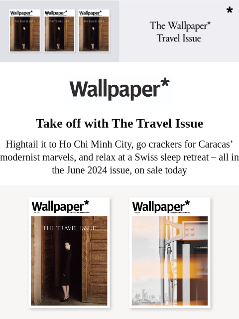 Dream trips, from a Ho Chi Minh City sojourn to a Swiss sleep retreat, in June Wallpaper*, on sale now ‌ ‌ ‌ ‌ ‌ ‌ ‌ ‌ ‌ ‌ ‌ ‌ ‌ Wallpaper* Take off with The Travel Issue Hightail it to Ho Chi Minh