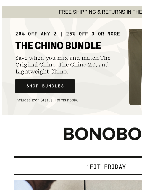See if Athletic Fit is perfect for you. Web Version FREE SHIPPING & RETURNS IN THE US Shop Chinos Bundles Bonobos Fit Friday: Athletic Fit Focus If you're on a first-name basis with everyone at