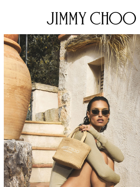 Elevated essentials for every vacation capsule. JIMMY CHOO Sunkissed Style Elevated essentials and must-pack pieces for every vacation capsule. SHOP NOW SHOP NOW Bags SHOP NOW Virtual & In-Store