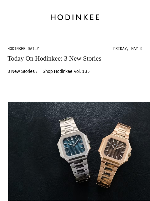 Today on Hodinkee... Hands-On: The Patek Philippe Cubitus In 40mm | Hodinkee Daily – Friday, May 9 | Today On Hodinkee: 3 New Stories 3 New Stories › Shop Hodinkee Vol. 13 › Hands-On The Patek Philippe