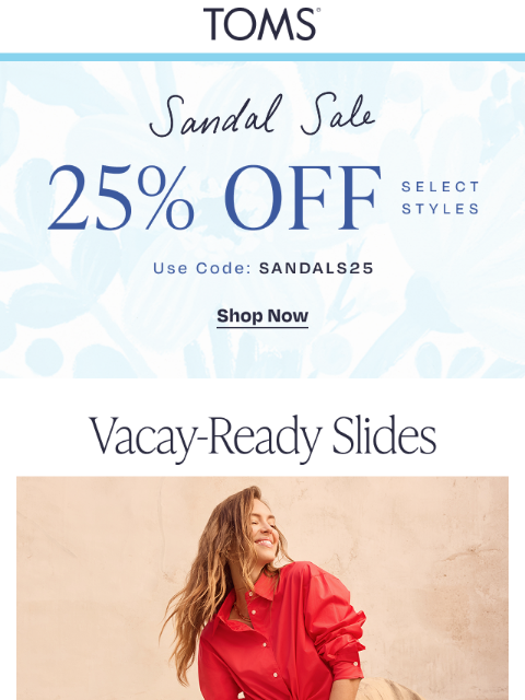 toms newsletter: 25% Off Sandals: For Vacay + Everyday