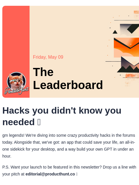 Plus, three interesting products you ought to know about Product Hunt Friday, May 09 The Leaderboard Hacks you didn't know you needed 🙏 gm legends! We're diving into some crazy productivity
