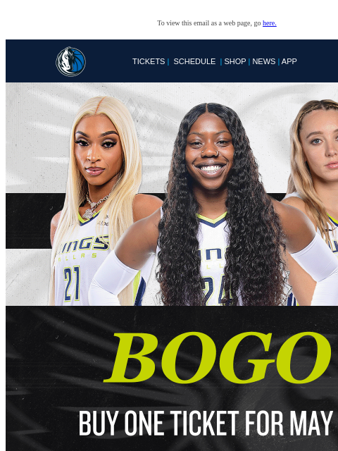 Exclusive BOGO Ticket Offer! To view this email as a web page, go here. TICKETS | SCHEDULE | SHOP | NEWS | APP This email was sent to: brands.news.subscription@gmail.com This email was sent by: Mavs