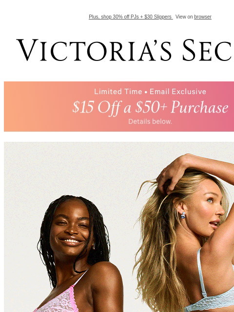 Plus, shop 30% off PJs + $30 Slippers View on browser Victoria's Secret Display images to show real-time content Display images to show real-time content Display images to show real-time content