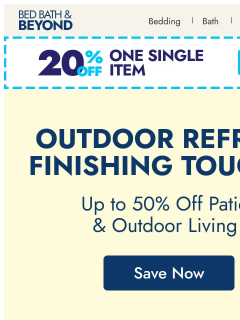 bedbathandbeyond newsletter: Easy outdoor upgrades ✨ up to 50% off