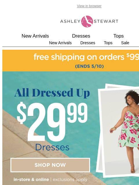 ashleystewart newsletter: $29.99 Dresses In-store and Online👗🔥