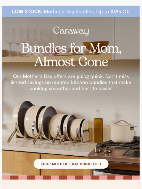 carawayhome newsletter: 🚨 LOW STOCK: Mother’s Day Bundles