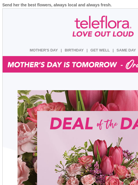 teleflora newsletter: Mother's Day is TOMORROW! 🥰🌺 Brighten Mom's Day